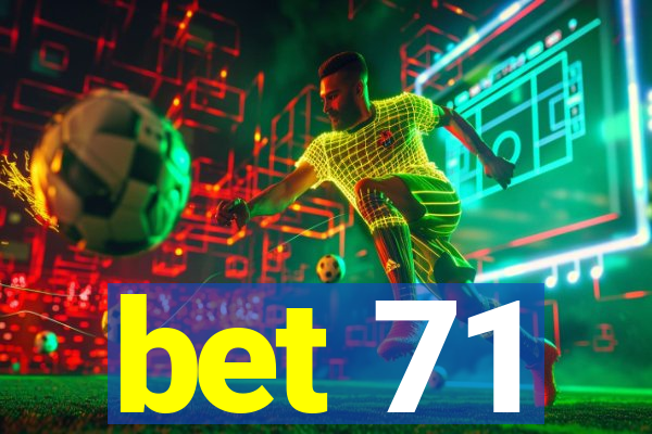 bet 71